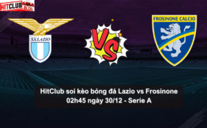 HitClub soi kèo bóng đá Lazio vs Frosinone - 02h45 ngày 30/12 - Serie A