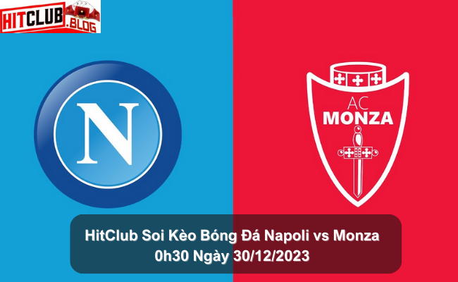 HitClub Soi Kèo Bóng Đá Napoli vs Monza – 0h30 Ngày 30/12/2023